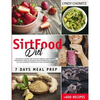SirtFood Diet : The Revolutionary Diet For Fast Weight Loss. Activate Your Skinny Gene, Accelerate Your Metabolism, And Burn Fat. Get in Perfect Shape With This Innovative Diet (Paperback)