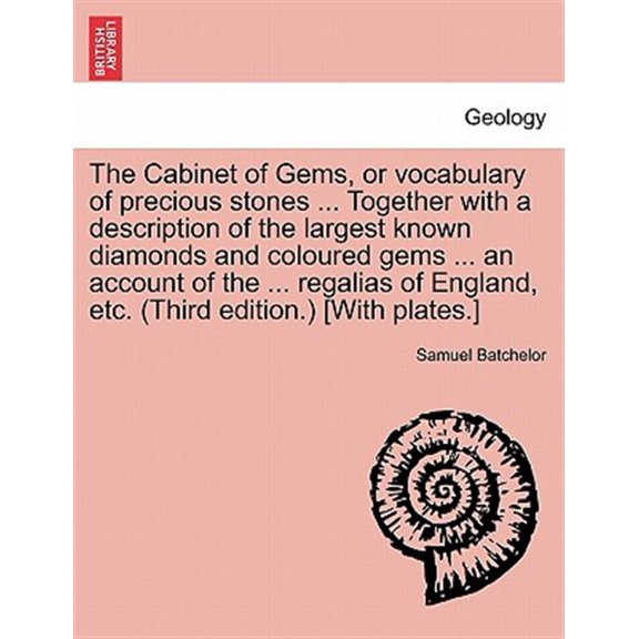 Pre-Owned The Cabinet of Gems, or vocabulary of precious stones ... Together with a description of the largest known diamonds and coloured gems ... an account o