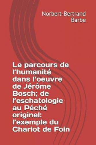 Le Parcours De L'humanit Dans L'oeuvre De J R Me Bosch; De L ...