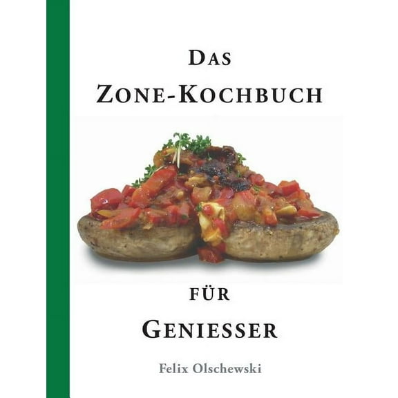 Das Zone-Kochbuch fÃ¼r GenieÃer, (Paperback)