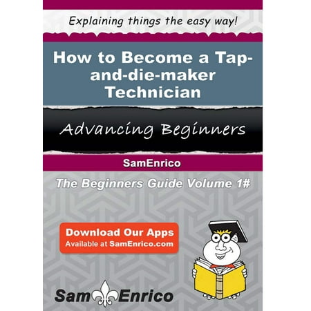 How to Become a Tap-and-die-maker Technician -