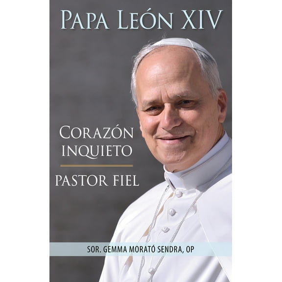 Papa León XIV: Corazón inquieto, pastor fiel, (Paperback)