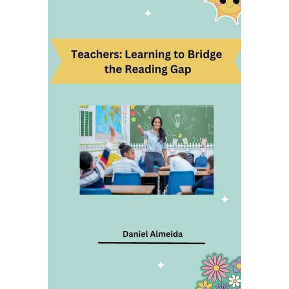 Teachers: Learning to Bridge the Reading Gap, (Paperback)