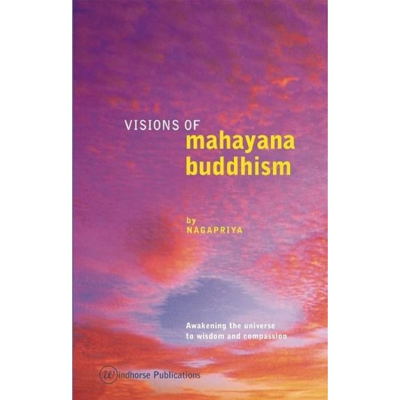 Visions of Mahayana Buddhism: Awakening the Universe to Wisdom and Compassion (Paperback)