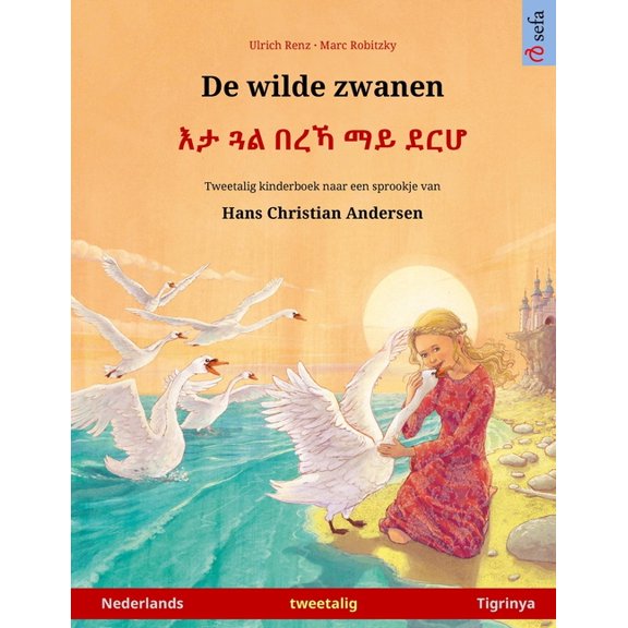 Sefa Prentenboeken in Twee Talen De wilde zwanen - እታ ጓል በረኻ ማይ ደርሆ (Nederlands -, (Paperback)