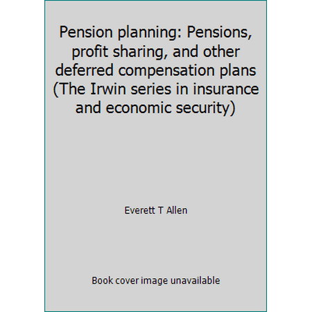 Pre-Owned Pension planning: Pensions, profit sharing, and other deferred compensation plans (The Irwin series in insurance and economic security) (Hardcover) 0256030812 9780256030815