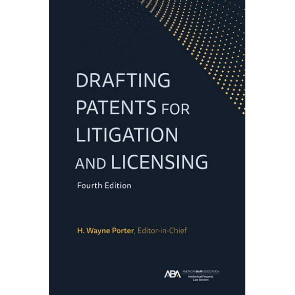 Drafting Patents for Litigation and Licensing, Fourth Edition (Hardcover)