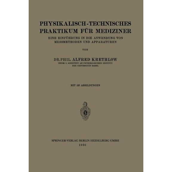 Physikalisch-Technisches Praktikum Für Mediziner: Eine Einführung in Die Anwendung Von Messmethoden Und Apparaturen, (Paperback)
