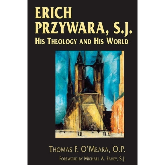 Erich Przywara, S.J.: His Theology and His World, (Hardcover)