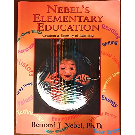 Pre-Owned Nebel's Elementary Education: Creating a Tapestry of Learning (Paperback) 1588208923 9781588208927