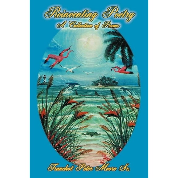 Reinventing Poetry : A Collection of Poems