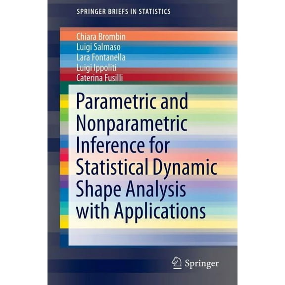Springerbriefs in Statistics Parametric and Nonparametric Inference for Statistical Dynamic Shape Analysis with Applications, (Paperback)