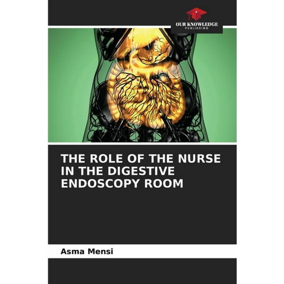 The Role of the Nurse in the Digestive Endoscopy Room, (Paperback)