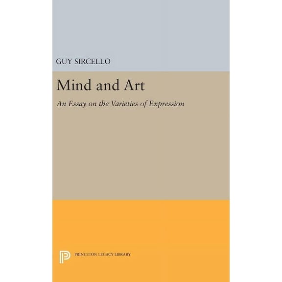 Princeton Legacy Library Mind and Art: An Essay on the Varieties of Expression, Book 1796, (Hardcover)