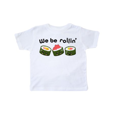 

Inktastic We Be Rollin- cute sushi Gift Toddler Boy or Toddler Girl T-Shirt