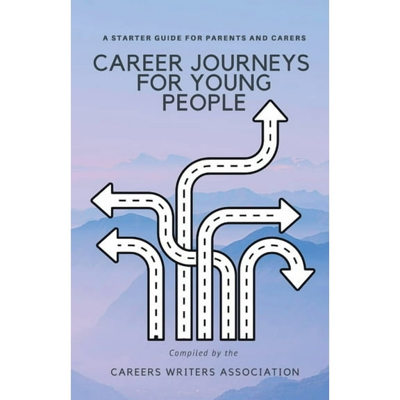 Career Journeys for Young People: A Starter Guide for Parents and Carers, (Paperback)