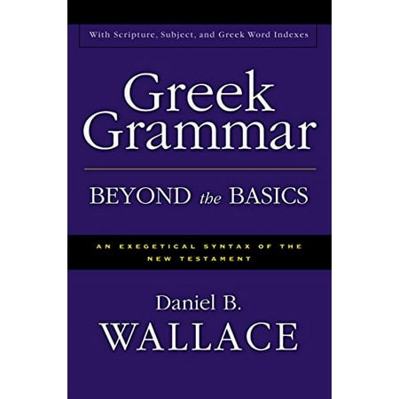 Greek Grammar Beyond the Basics: An Exegetical Syntax of the New Testament, Pre-Owned (Hardcover)