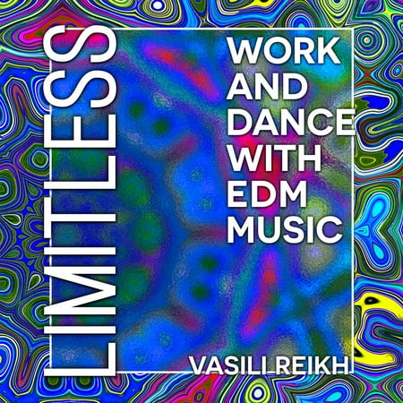 Limitless: Work and Dance with EDM Music - (The Best Edm Artists)