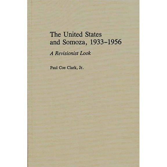 Bibliographies and Indexes in World The United States and Somoza, 1933-1956: A Revisionist Look, (Hardcover)