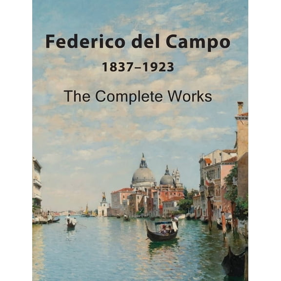 Federico del Campo: The Complete Works, (Hardcover)