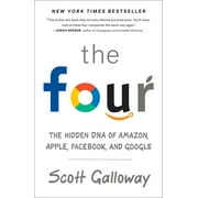 The Four : The Hidden DNA of Amazon, Apple, Facebook, and Google (Paperback)