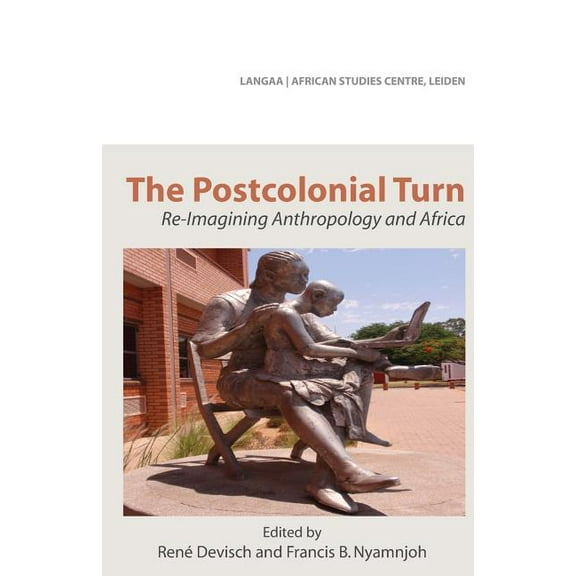 The Postcolonial Turn. Re-Imagining Anthropology and Africa (Paperback)
