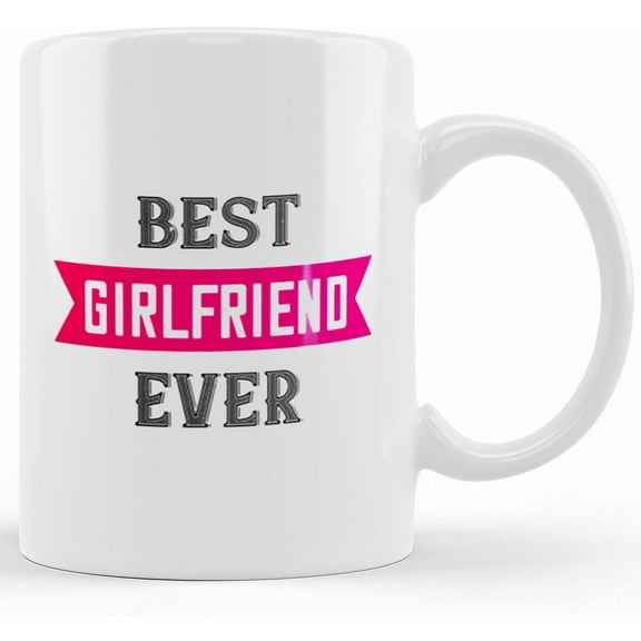 Personalized Best Girlfriend Ever February 14th Mug, Ceramic Novelty Coffee Mug, Tea Cup, Gift Present For Birthday, Christmas Thanksgiving Festival, 11oz Or 15oz, Sarcasm With Sayings Mug
