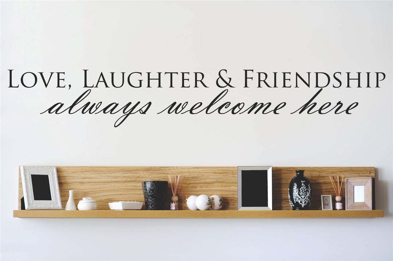 Family Love, Laughter \u0026 Friendship Beautiful Quotes \u0026 Sayings Wall Decal  Decoration Friendship always Welcome Beautiful Quote Lasts Years and Easily  Removable - Size: 8 In(W) x 30 In(H) - Walmart.com, image size:1280x851