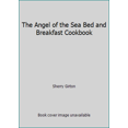 thumbnail image 1 of Pre-Owned The Angel of the Sea Bed and Breakfast Cookbook (Paperback) 0964292408 9780964292406, 1 of 1