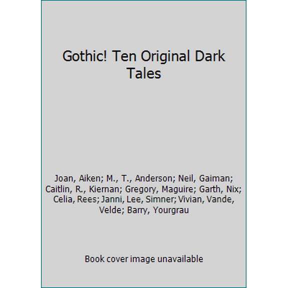 Pre-Owned Gothic! Ten Original Dark Tales (Paperback) 0439803632 9780439803632
