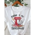 thumbnail image 1 of Baking Is My Superpower Women's Short Sleeve T-Shirt - Crew Neck, Casual Summer & Spring Top, Cotton, Non-Transparent, 1 of 6