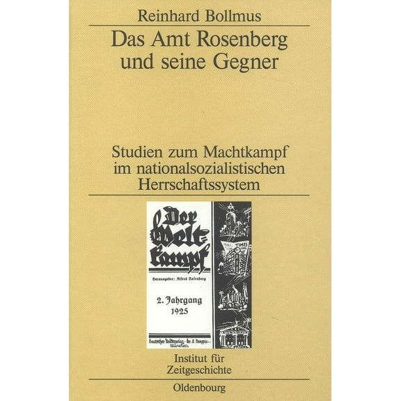 Studien Zur Zeitgeschichte: Das Amt Rosenberg Und Seine Gegner: Studien Zum Machtkampf Im Nationalsozialistischen Herrschaftssystem (Hardcover)