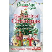 Chicken Soup for the Soul: the Spirit of Christmas: 101 Joyful Holiday Stories (Paperback)