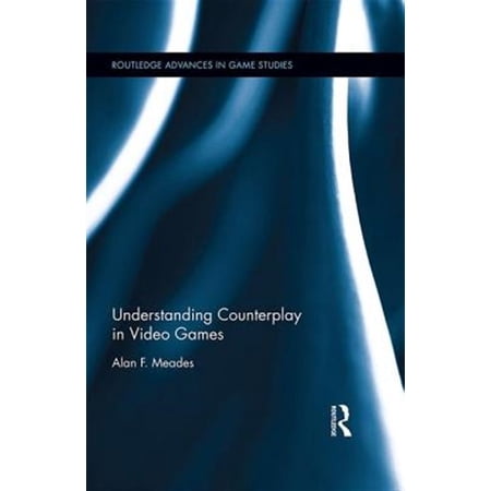 Pre-Owned Routledge Advances in Game Studies Understanding Counterplay in Video Games (Hardcover)