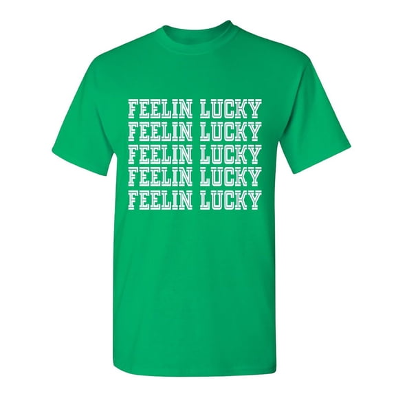 Feelin Lucky Sarcastic Humor Graphic Novelty Funny T Shirt