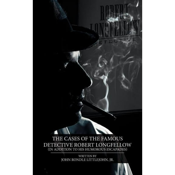 The Cases of the Famous Detective Robert Longfellow (Paperback)