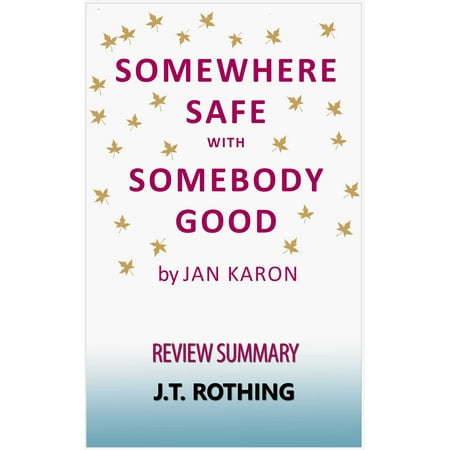 Somewhere Safe with Somebody Good by Jan Karon - Review Summary -