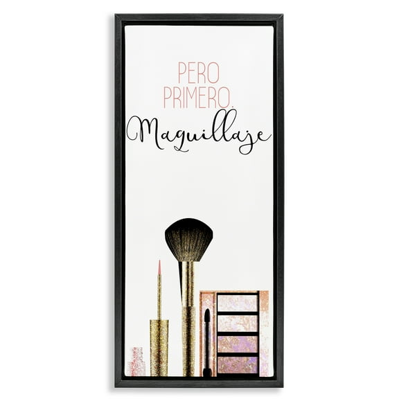 Stupell Industries Pero Primero Maquillaje Inspirational Quotes & Sayings Painting Black Floater Framed Art Print Wall Art, 11 x 25