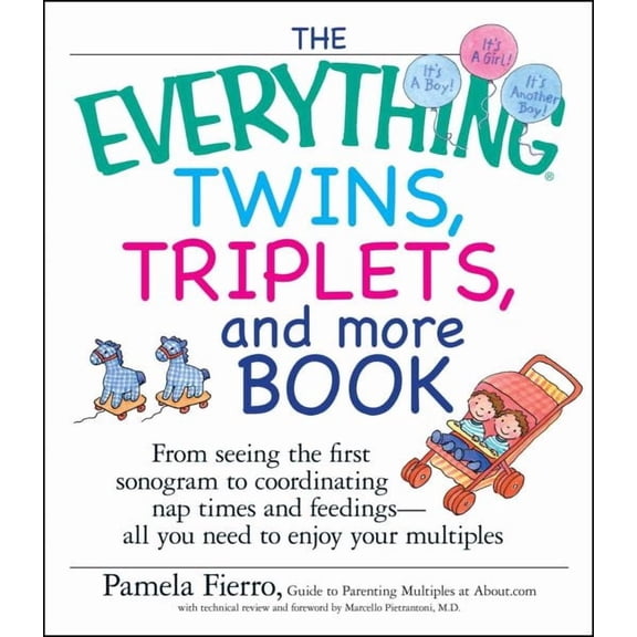 Everything®: The Everything Twins, Triplets, And More Book : From Seeing The First Sonogram To Coordinating Nap Times And Feedings -- All You Need To Enjoy Your Multiples (Paperback)