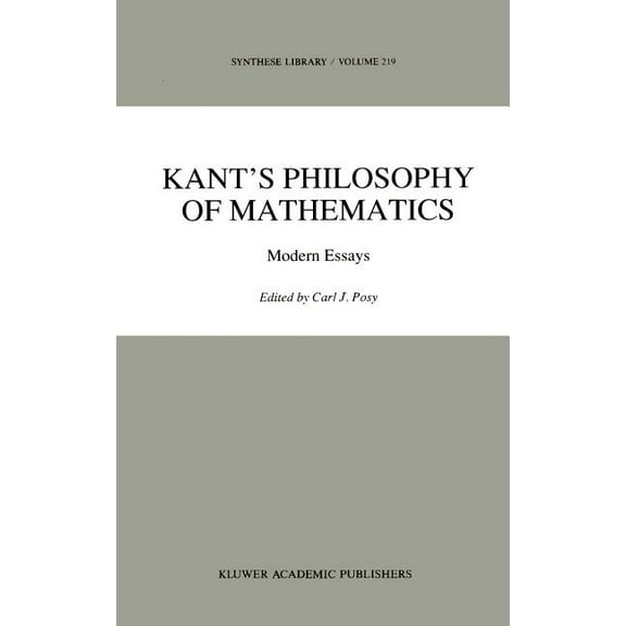 Synthese Library Kant's Philosophy of Mathematics: Modern Essays, Book 219, (Hardcover)