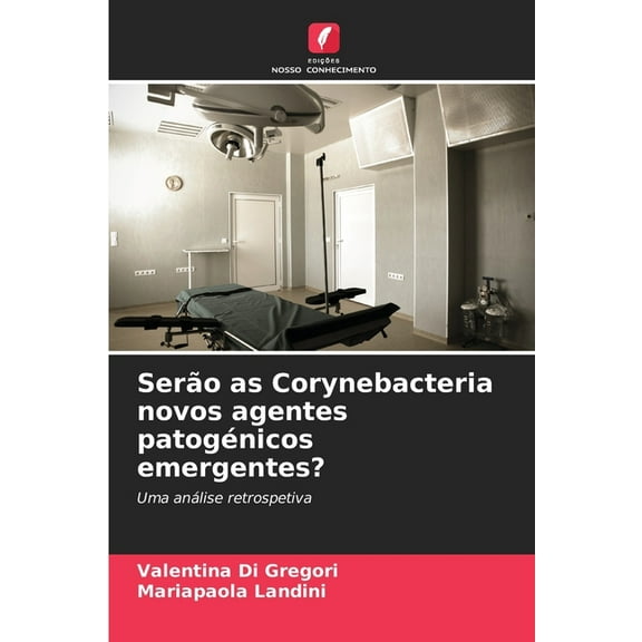 Serão as Corynebacteria novos agentes patogénicos emergentes?, (Paperback)