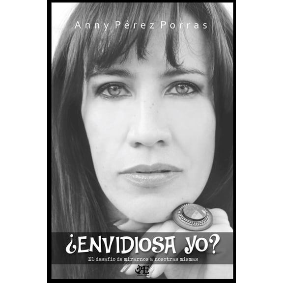 ¿Envidiosa Yo?: El desafío de mirarnos a nosotras mismas (Paperback)