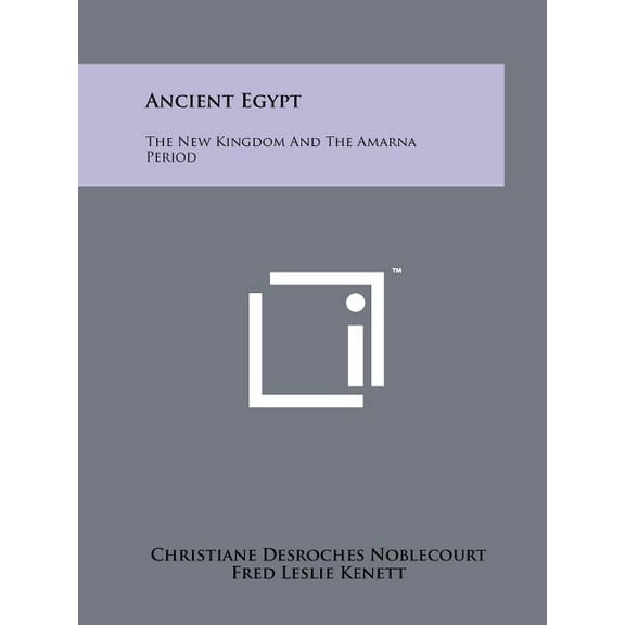 Ancient Egypt: The New Kingdom And The Amarna Period (Paperback)