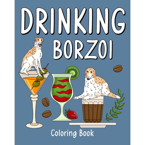 Drinking Borzoi Coloring Book: Recipes Menu Coffee Cocktail Smoothie Frappe and Drinks, (Paperback)
