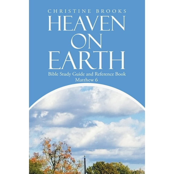 Heaven on Earth: Bible Study Guide and Reference Book, (Paperback)