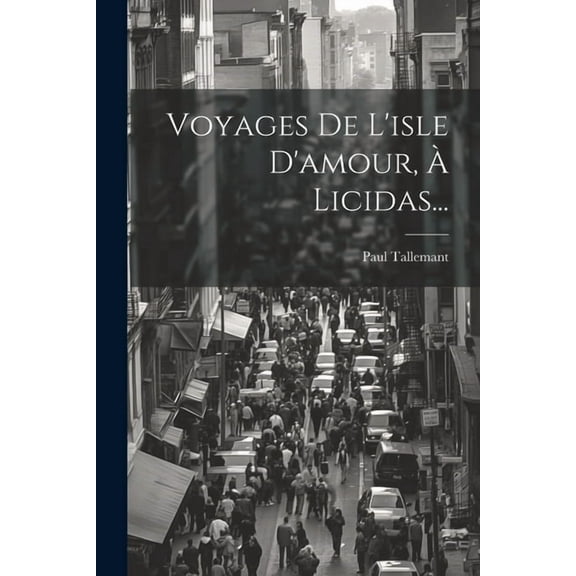 Voyages De L'isle D'amour, À Licidas... (Paperback)