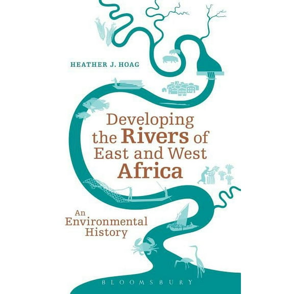 Developing the Rivers of East and West Africa: An Environmental History, (Paperback)
