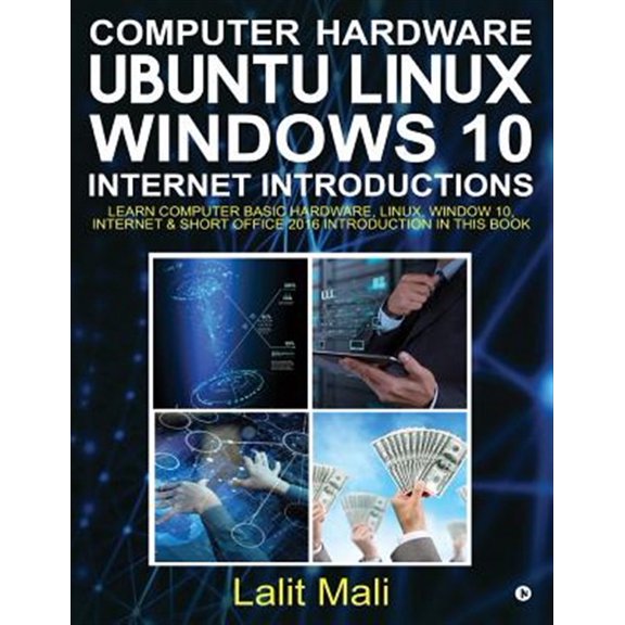 Pre-Owned Computer Hardware, Ubuntu Linux, Windows 10, Internet Introductions: Learn Computer Basic Hardware, Linux, Window 10, In, (Paperback)