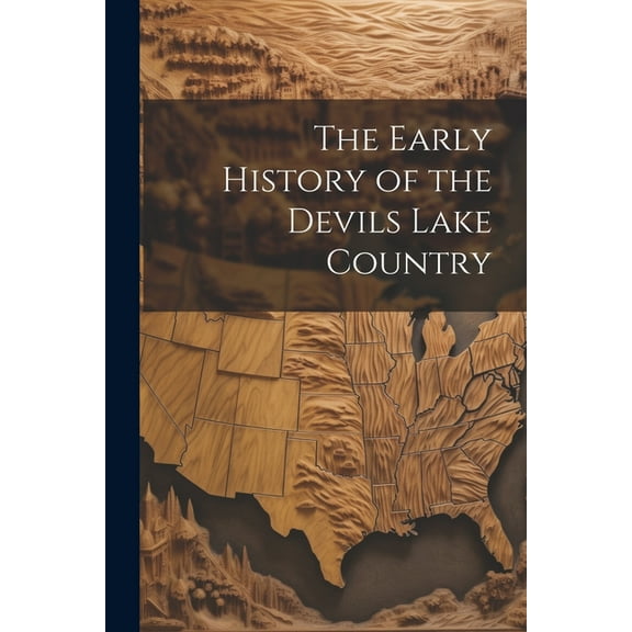 The Early History of the Devils Lake Country (Paperback)