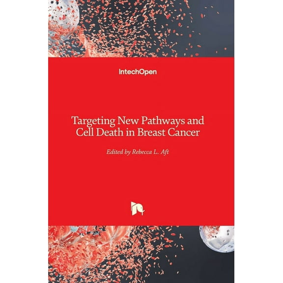 Targeting New Pathways and Cell Death in Breast Cancer (Hardcover)